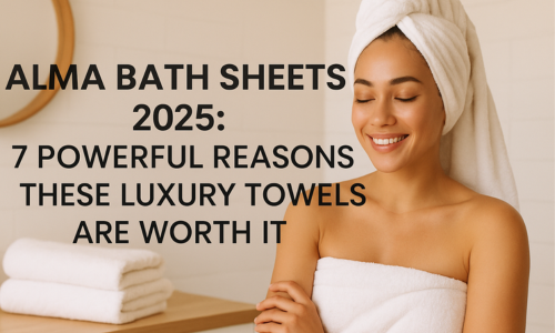 Alma Bath Sheets 2025 7 Powerful Reasons These Luxury Towels Are Worth It 1