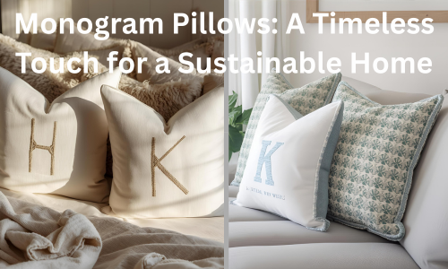 Monogram Pillows A Timeless Touch for a Sustainable Home