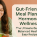 gut friendly meal plans and hormonal wellness printables.pdf 1
