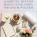 14 Essential Self Care Products and Habits for Mental Wellness